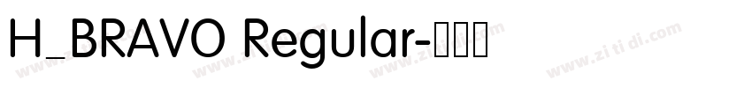 H_BRAVO Regular字体转换 H_BRAVO Regular字体转换